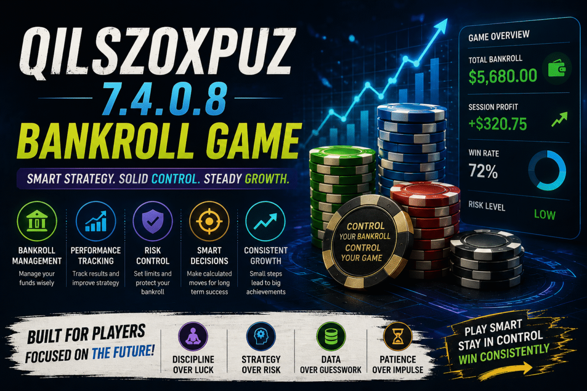 what is qilszoxpuz7.4.0.8 bankroll game
